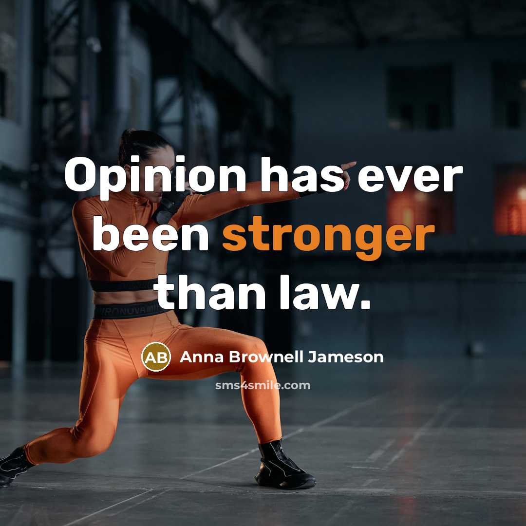 “Opinion has ever been stronger than law.” quote by Anna Brownell Jameson
