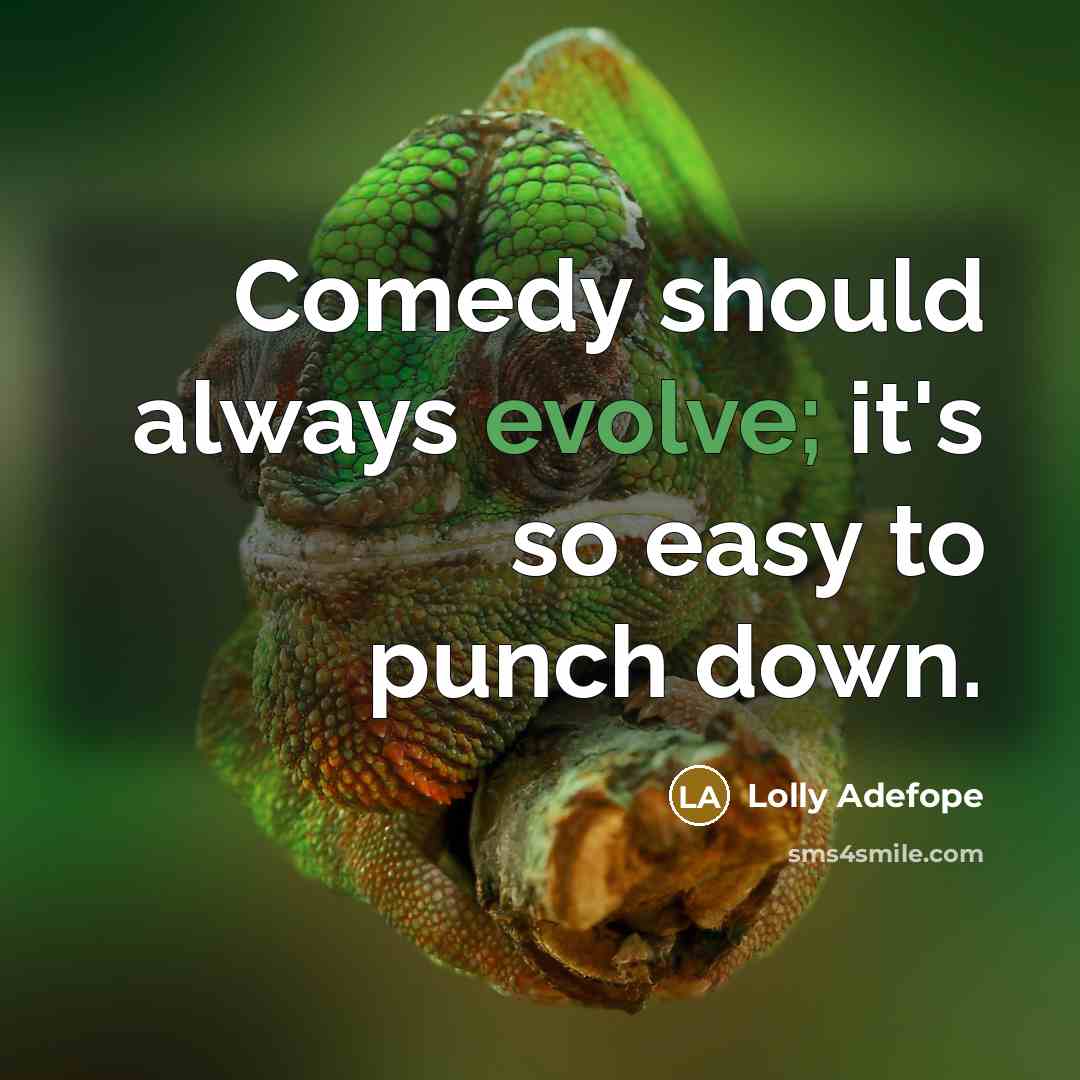 “Comedy should always evolve; it's so easy to punch down.” quote by Lolly Adefope