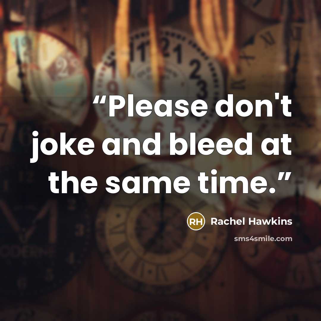 “Please don't joke and bleed at the same time.” quote by Rachel Hawkins