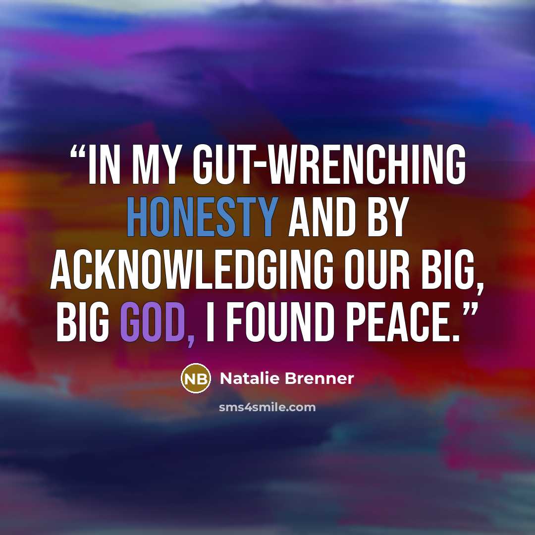 “In my gut-wrenching honesty and by acknowledging our big, big God, I found peace.” quote by Natalie Brenner