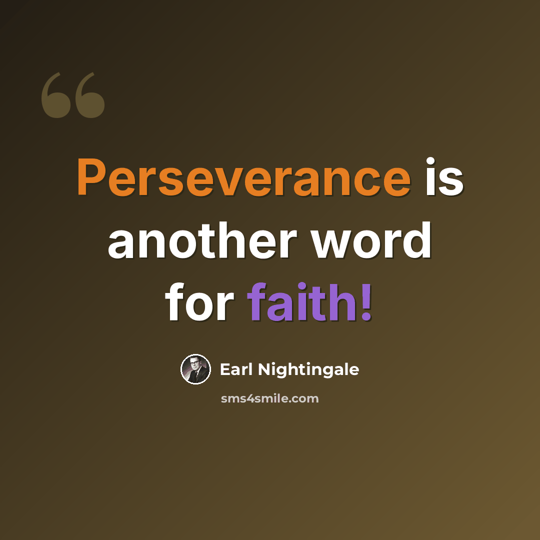 “Perseverance is another word for faith!” quote by Earl Nightingale
