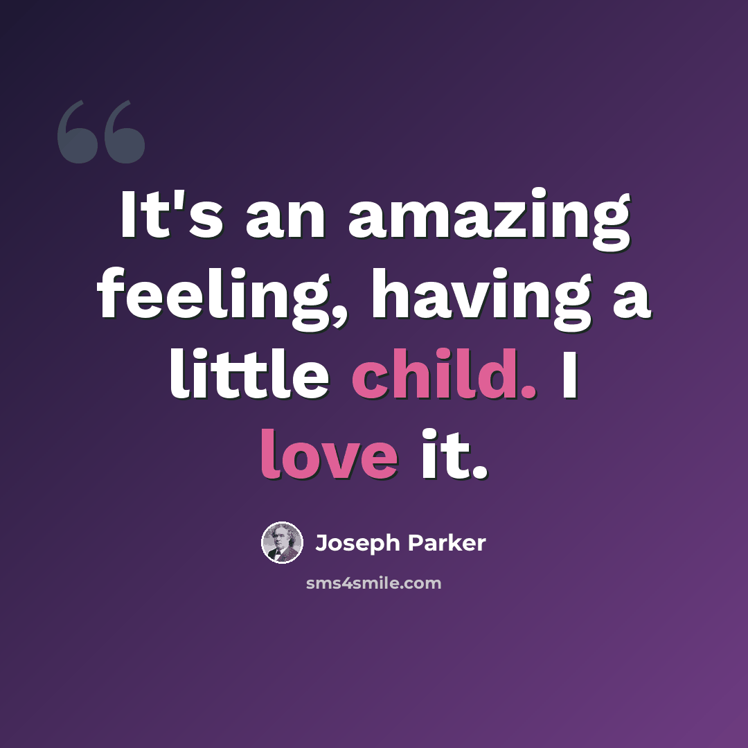 “It's an amazing feeling, having a little child. I love it.” quote by Joseph Parker