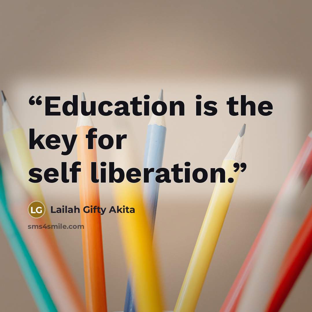 “Education is the key for self liberation.” quote by Lailah Gifty Akita