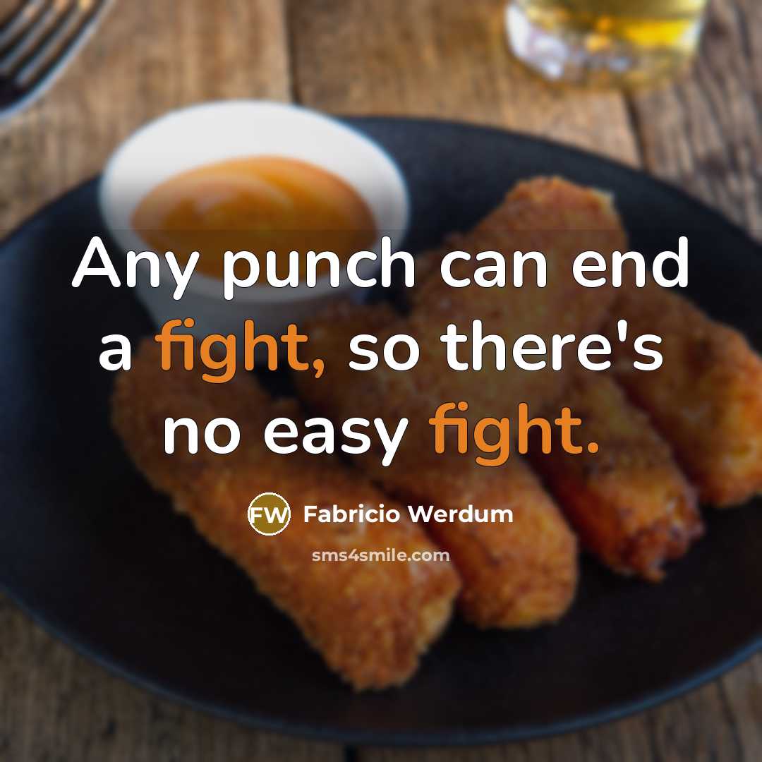 “Any punch can end a fight, so there's no easy fight.” quote by Fabricio Werdum