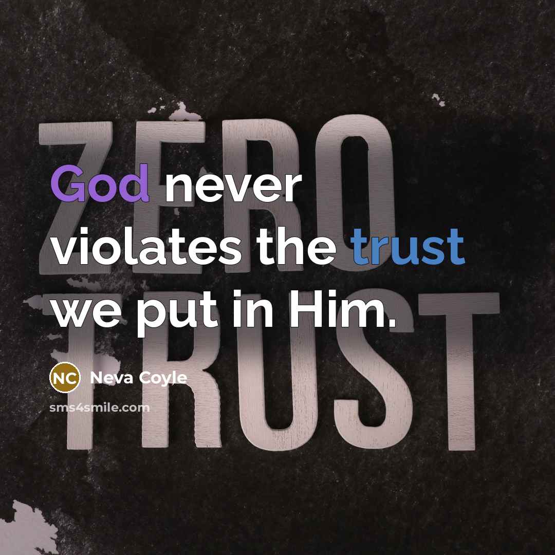 “God never violates the trust we put in Him.” quote by Neva Coyle