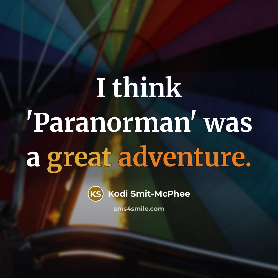“I think 'Paranorman' was a great adventure.” quote by Kodi Smit-McPhee