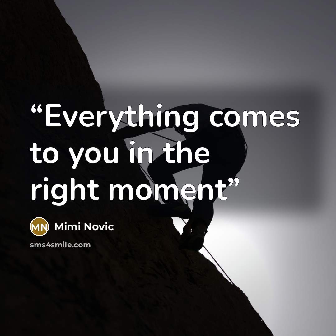 “Everything comes to you in the right moment” quote by Mimi Novic