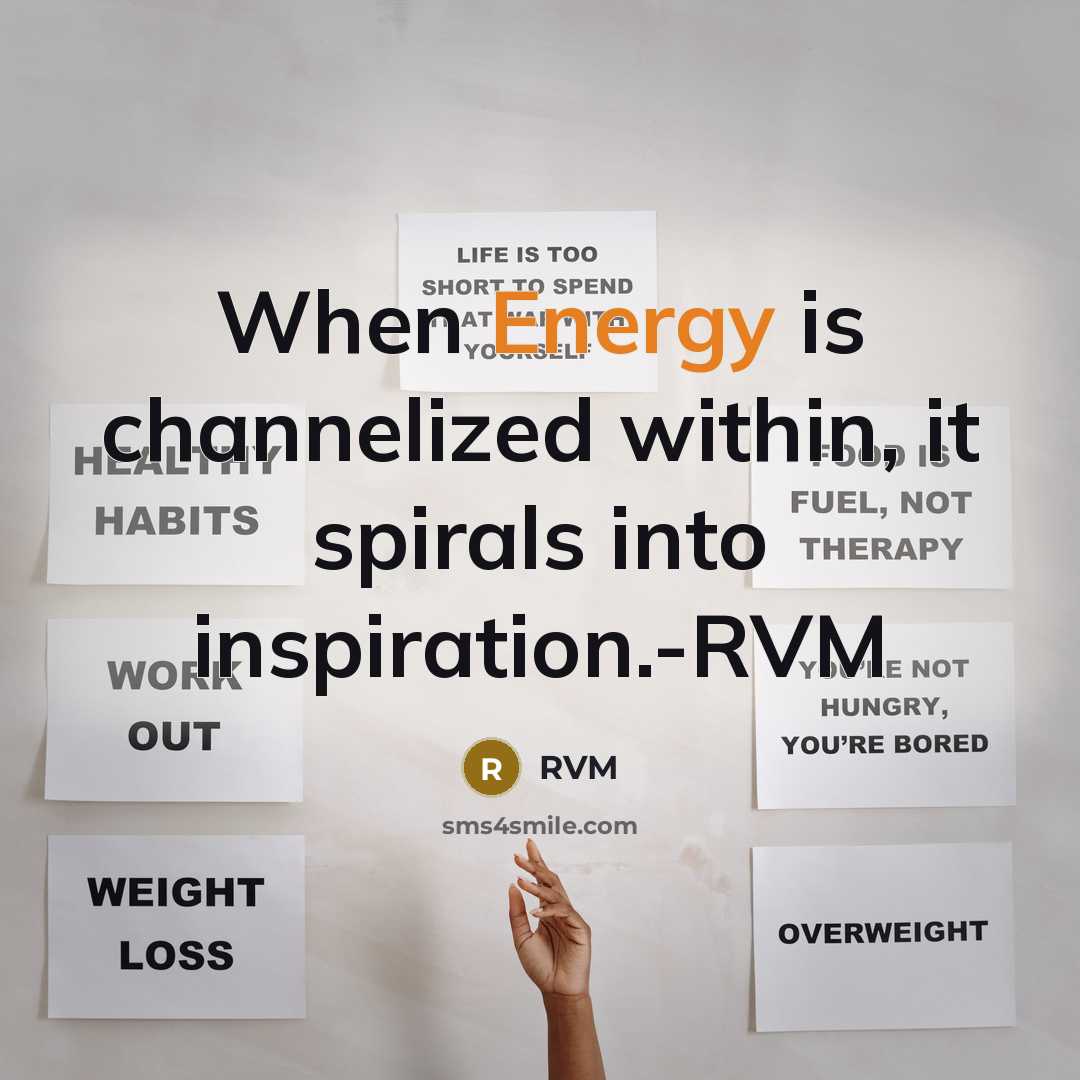 “When Energy is channelized within, it spirals into inspiration.-RVM” quote by RVM