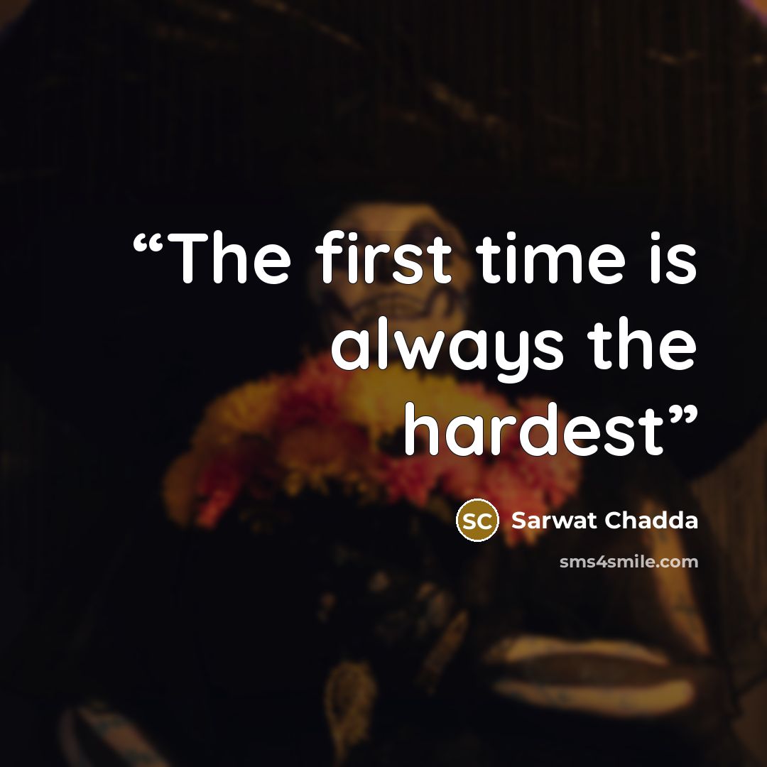 “The first time is always the hardest” quote by Sarwat Chadda