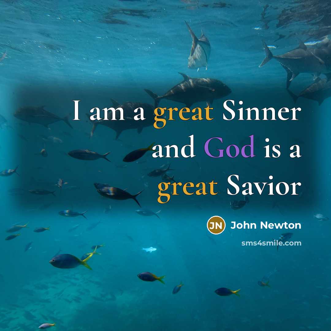 “I am a great Sinner and God is a great Savior” quote by John Newton