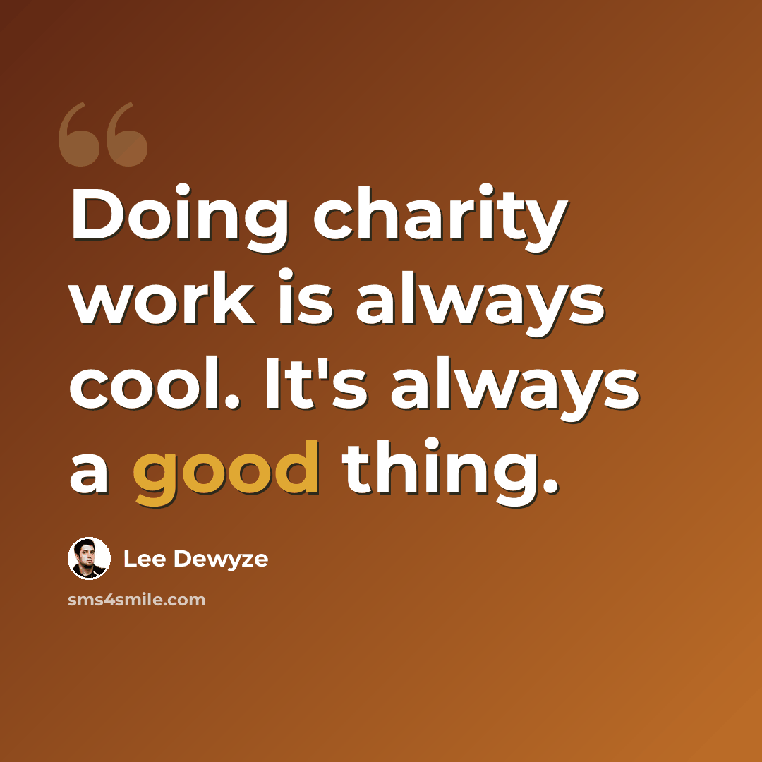 “Doing charity work is always cool. It's always a good thing.” quote by Lee DeWyze