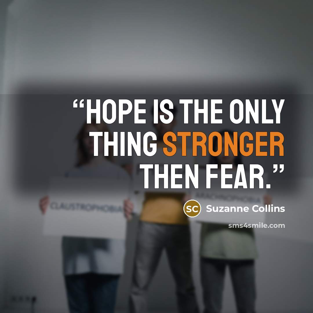 “Hope is the only thing stronger then fear.” quote by Suzanne Collins