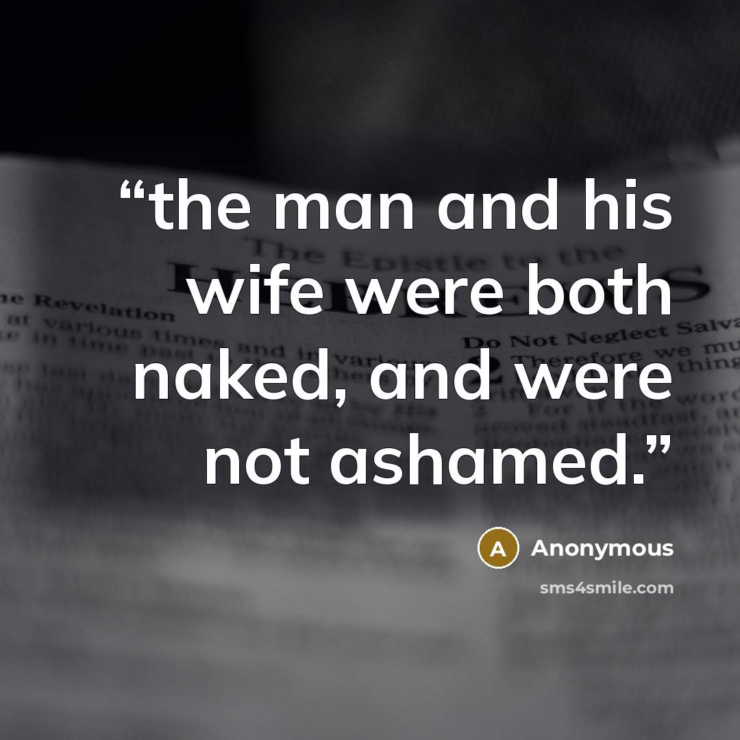 “the man and his wife were both naked, and were not ashamed.” quote by Anonymous