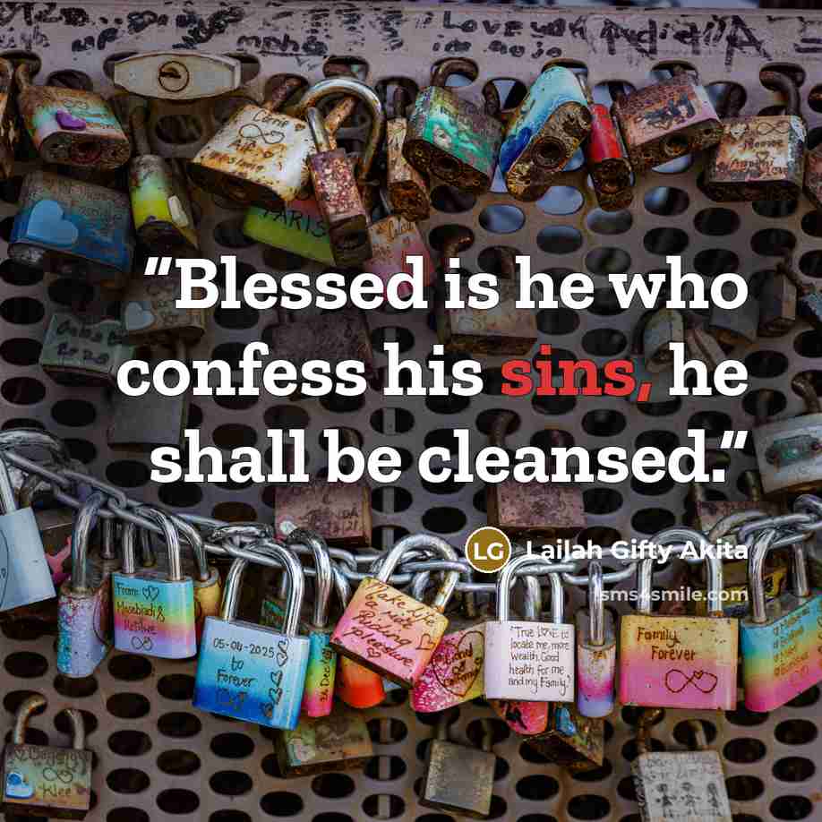 “Blessed is he who confess his sins, he shall be cleansed.” quote by Lailah Gifty Akita