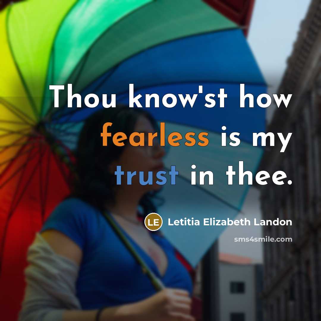 “Thou know'st how fearless is my trust in thee.” quote by Letitia Elizabeth Landon