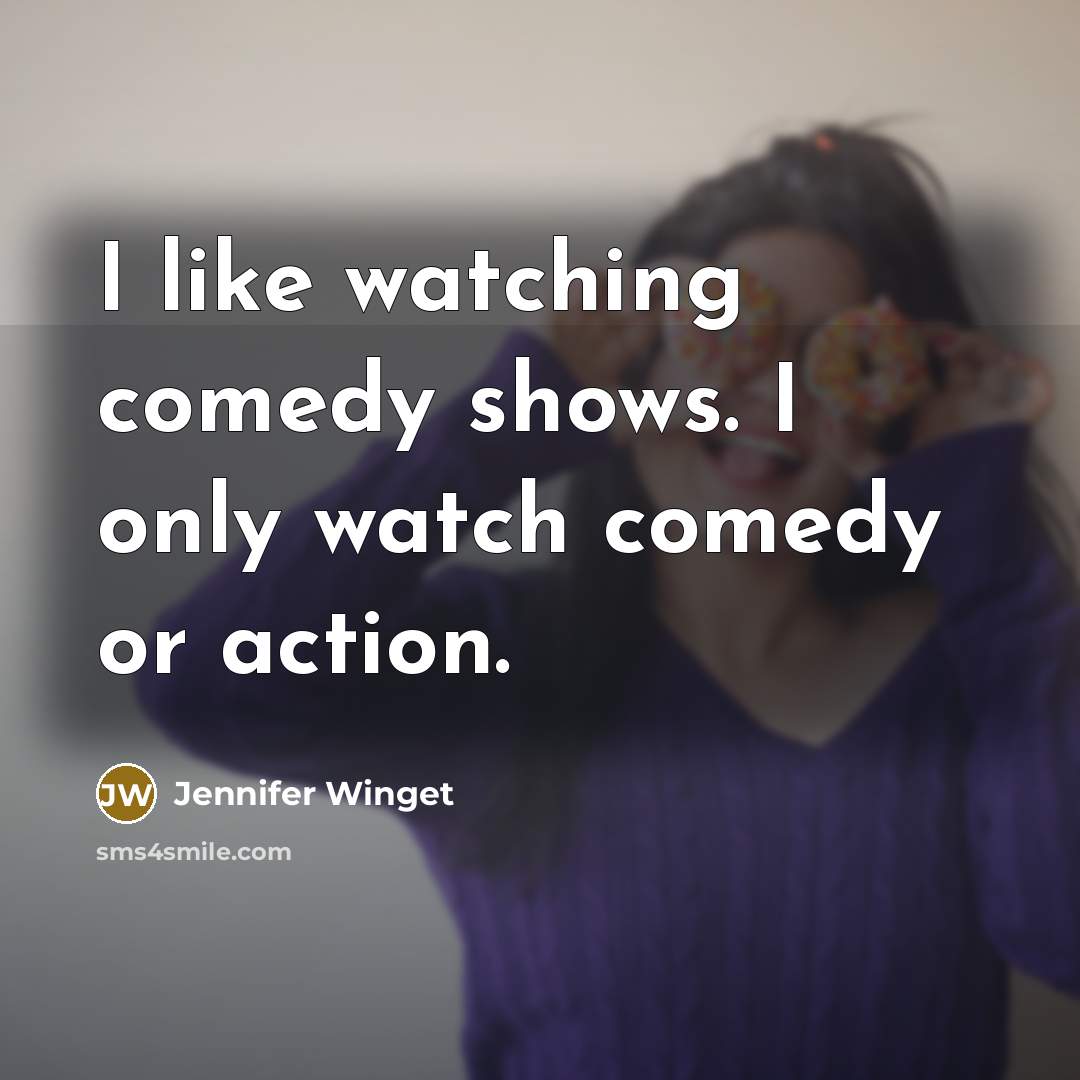 “I like watching comedy shows. I only watch comedy or action.” quote by Jennifer Winget