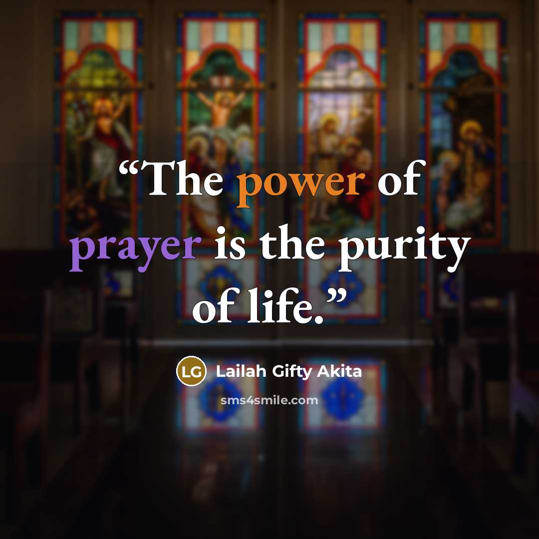 “The power of prayer is the purity of life.” quote by Lailah Gifty Akita
