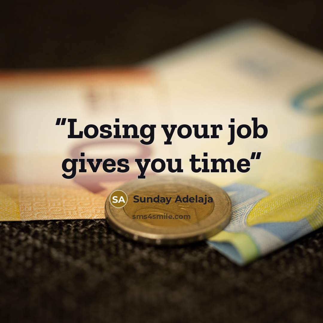 “Losing your job gives you time” quote by Sunday Adelaja