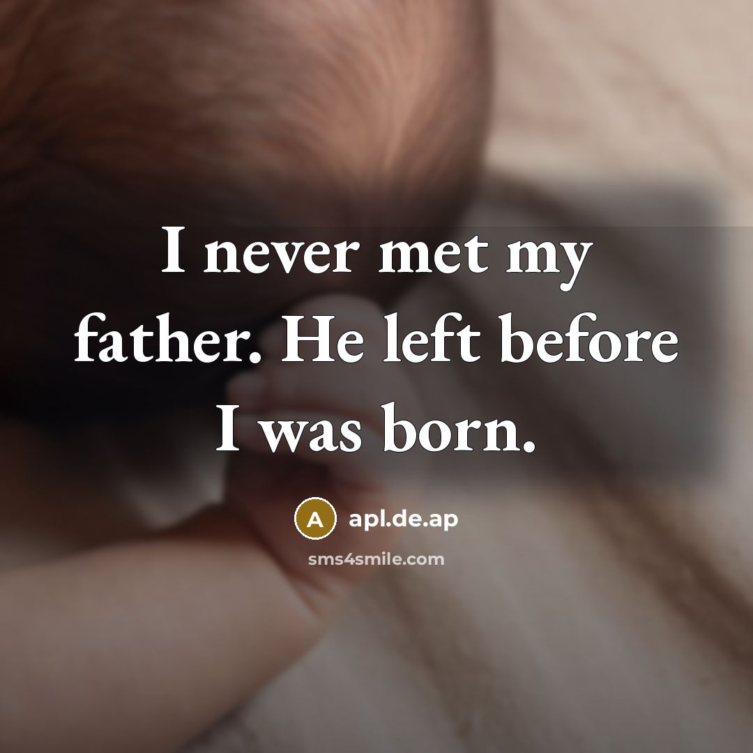 “I never met my father. He left before I was born.” quote by apl.de.ap