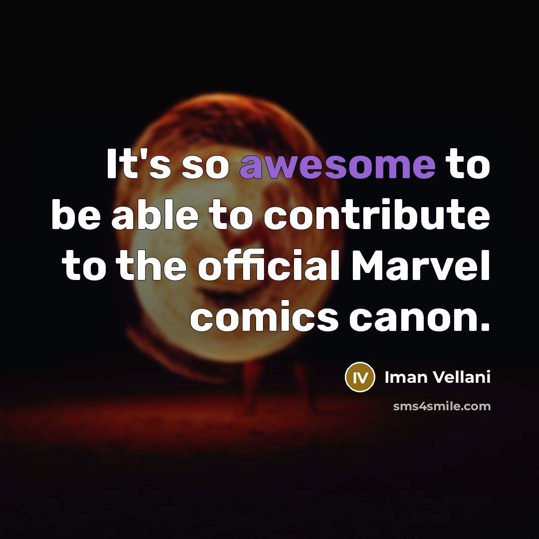 “It's so awesome to be able to contribute to the official Marvel comics canon.” quote by Iman Vellani