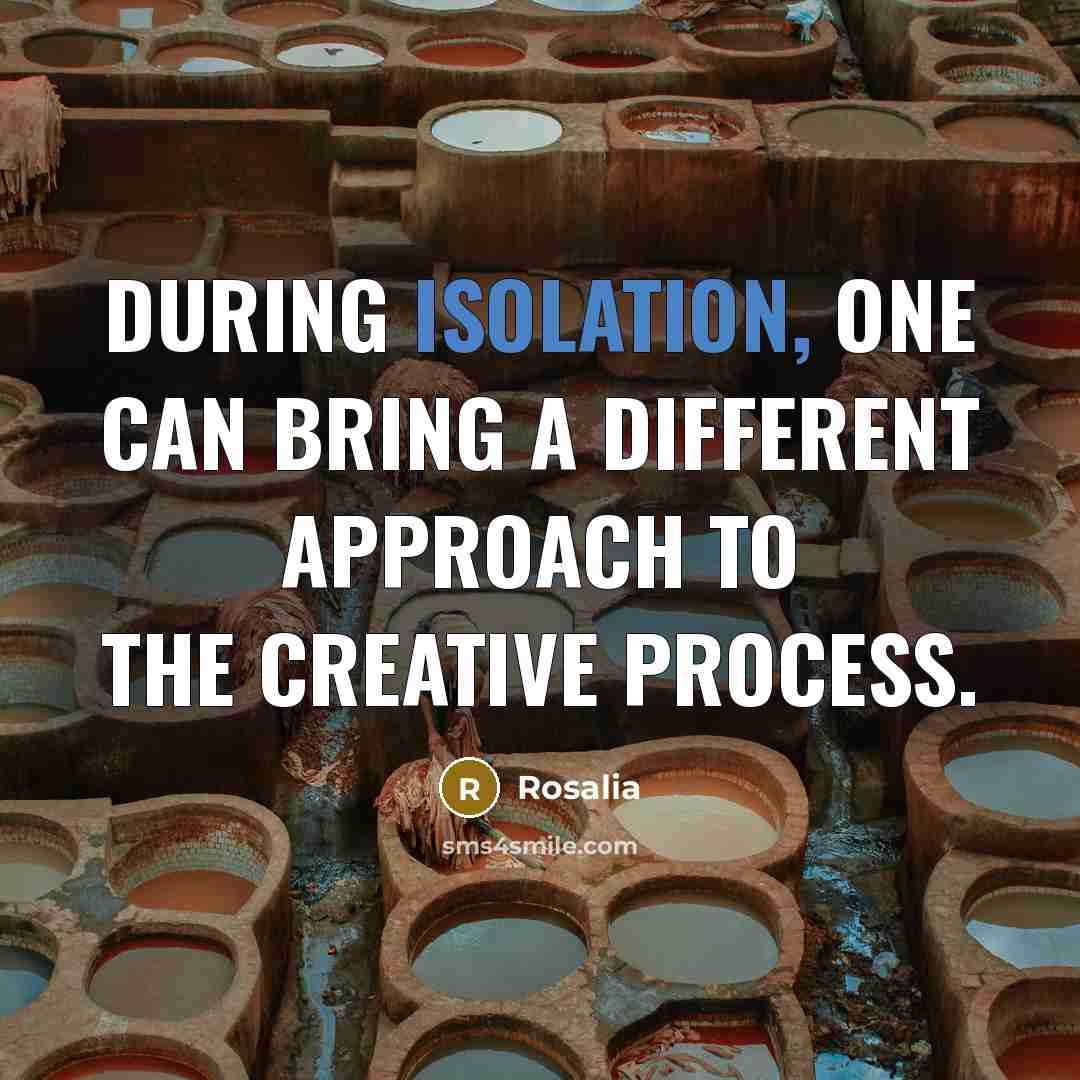 “During isolation, one can bring a different approach to the creative process.” quote by Rosalia