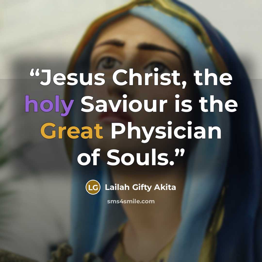 “Jesus Christ, the holy Saviour is the Great Physician of Souls.” quote by Lailah Gifty Akita
