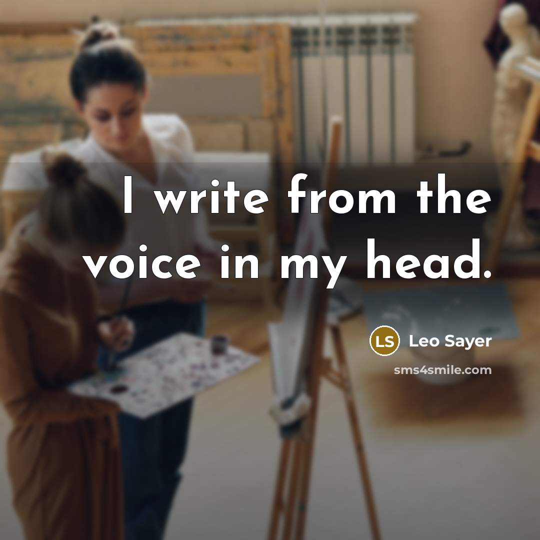 “I write from the voice in my head.” quote by Leo Sayer