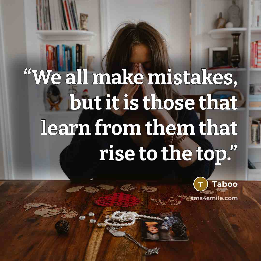 “We all make mistakes, but it is those that learn from them that rise to the top.” quote by Taboo