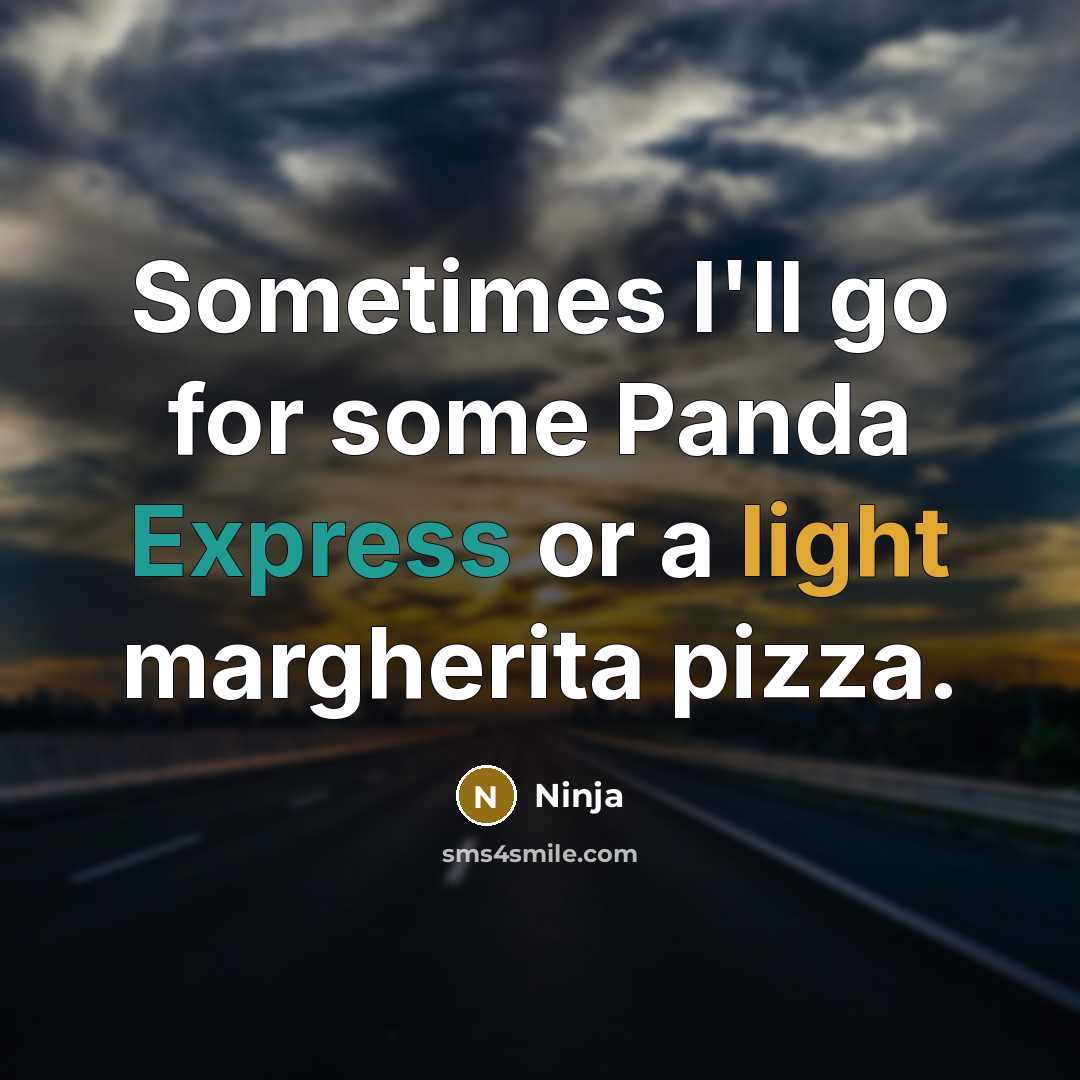 “Sometimes I'll go for some Panda Express or a light margherita pizza.” quote by Ninja