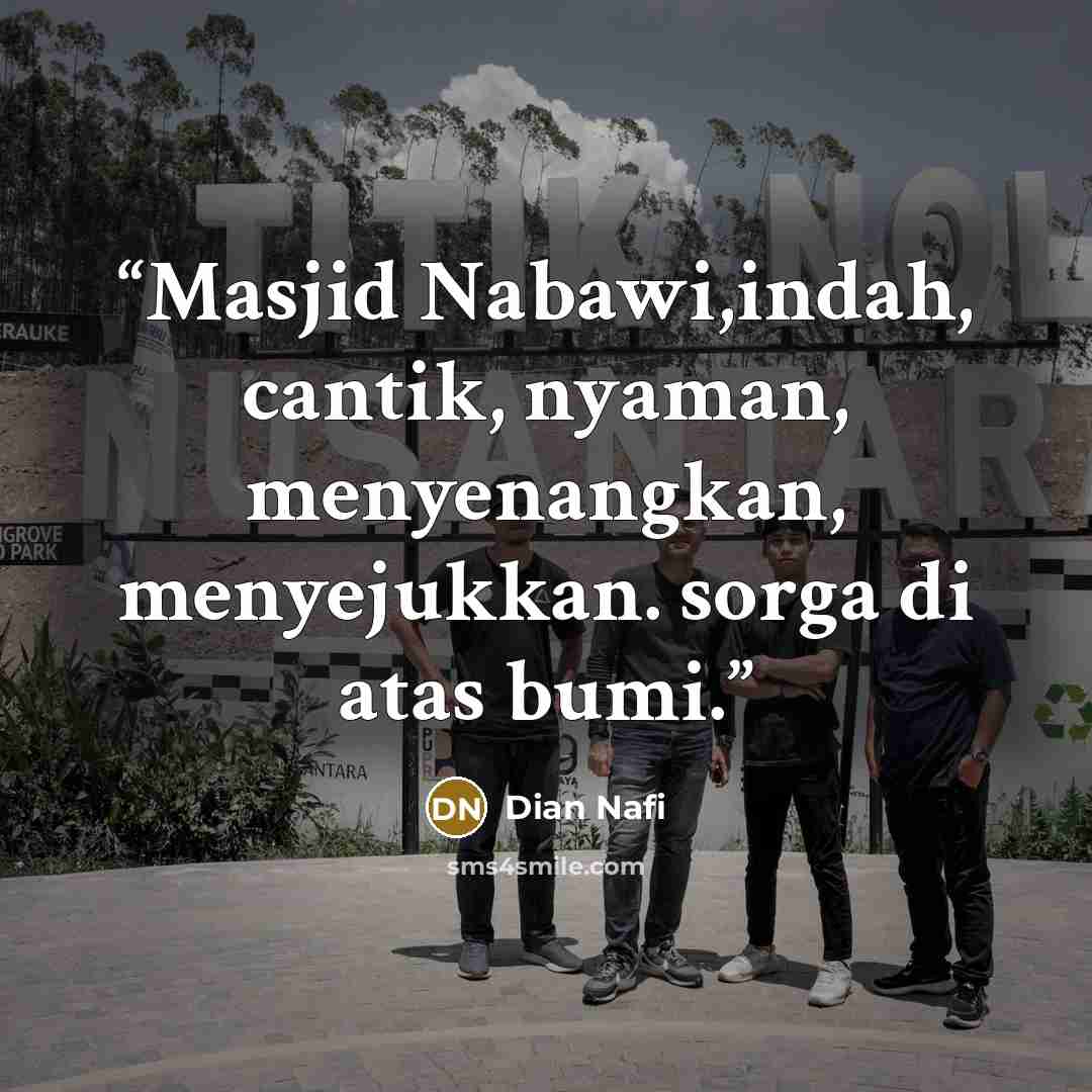 “Masjid Nabawi,indah, cantik, nyaman, menyenangkan, menyejukkan. sorga di atas bumi.” quote by Dian Nafi