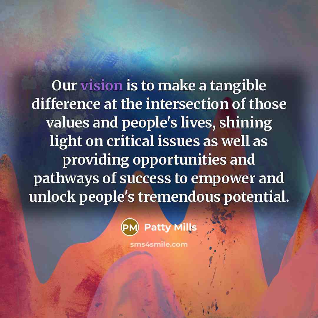 “Our vision is to make a tangible difference at the intersection of those values and people's lives, shining light on critical issues as well as providing opportunities and pathways of success to empower and unlock people's tremendous potential.” quote by Patty Mills