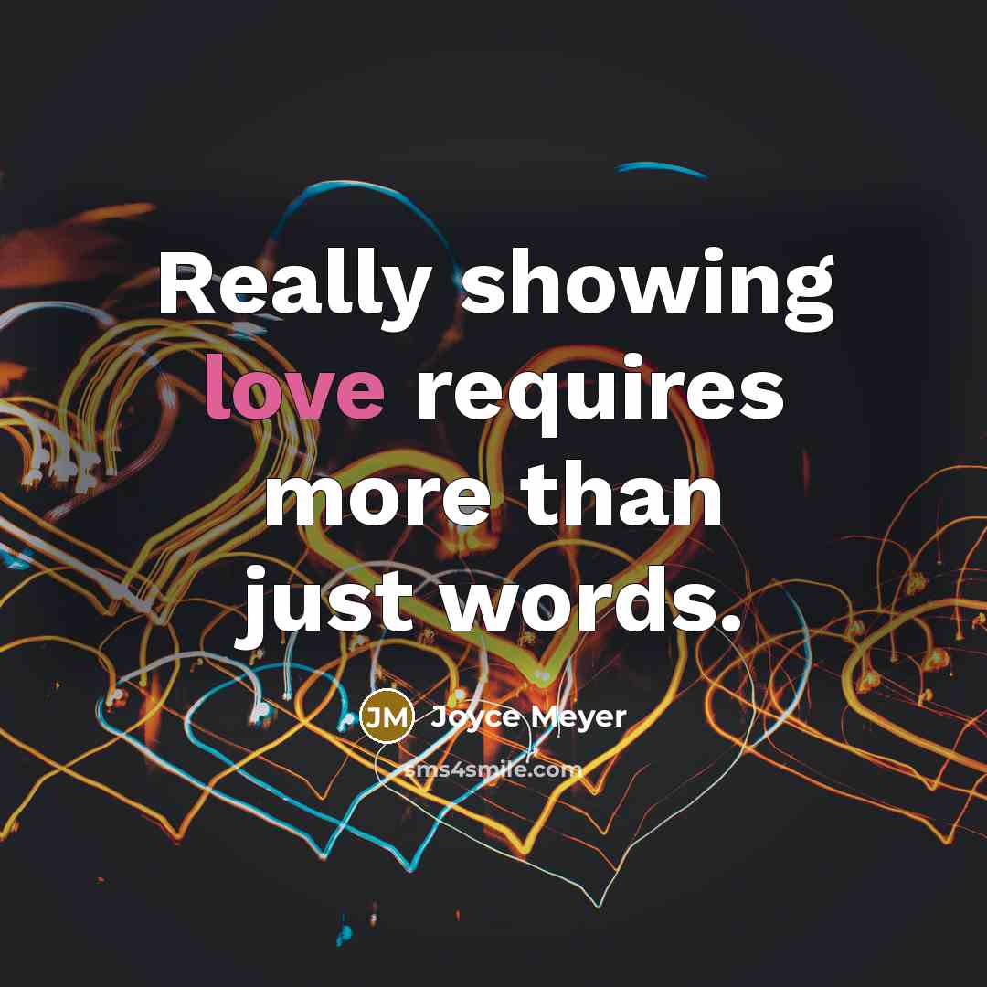 “Really showing love requires more than just words.” quote by Joyce Meyer
