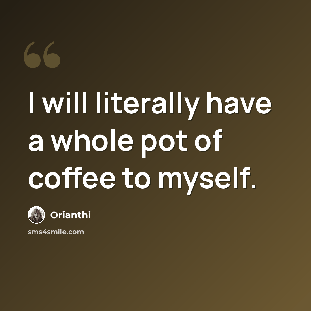 “I will literally have a whole pot of coffee to myself.” quote by Orianthi