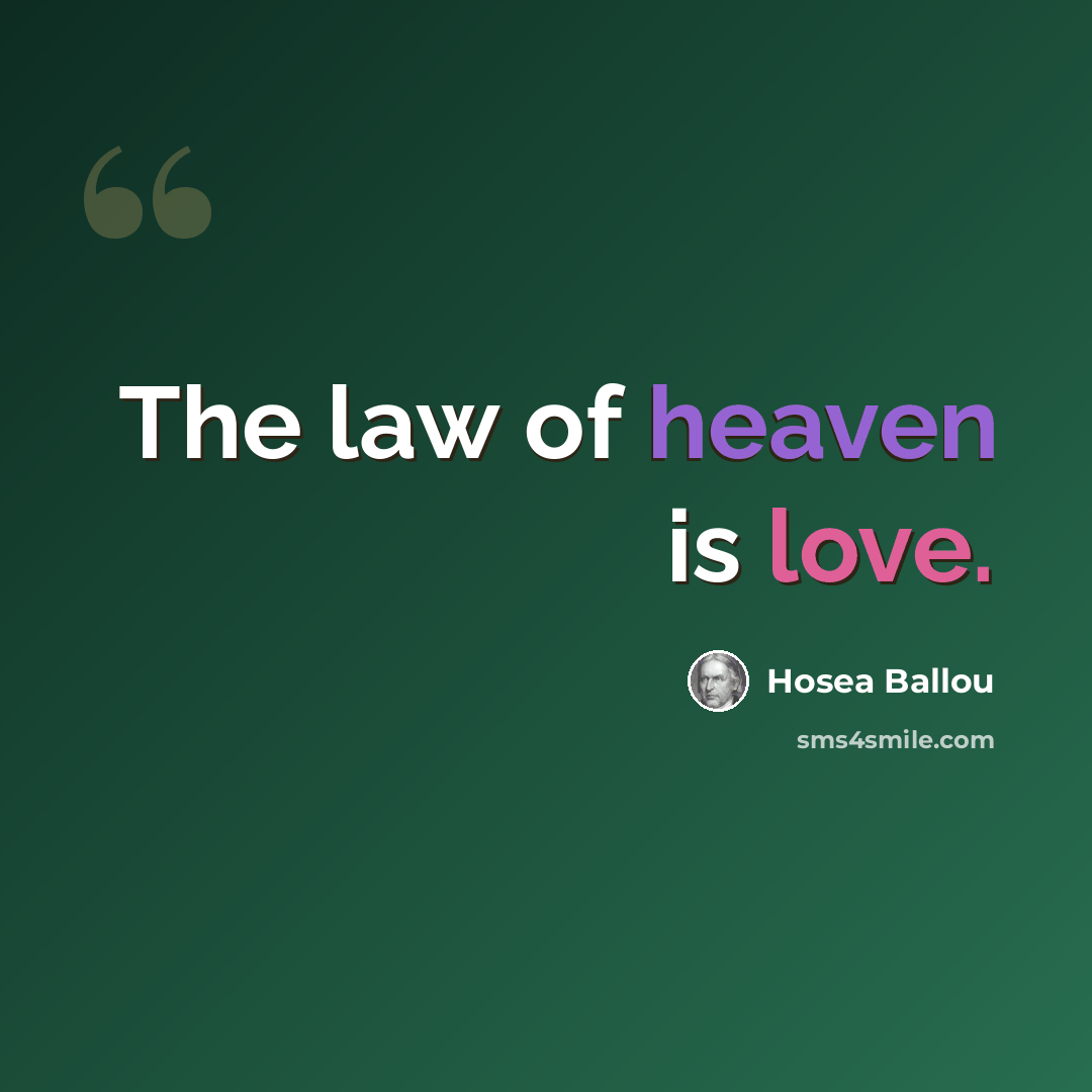 “The law of heaven is love.” quote by Hosea Ballou