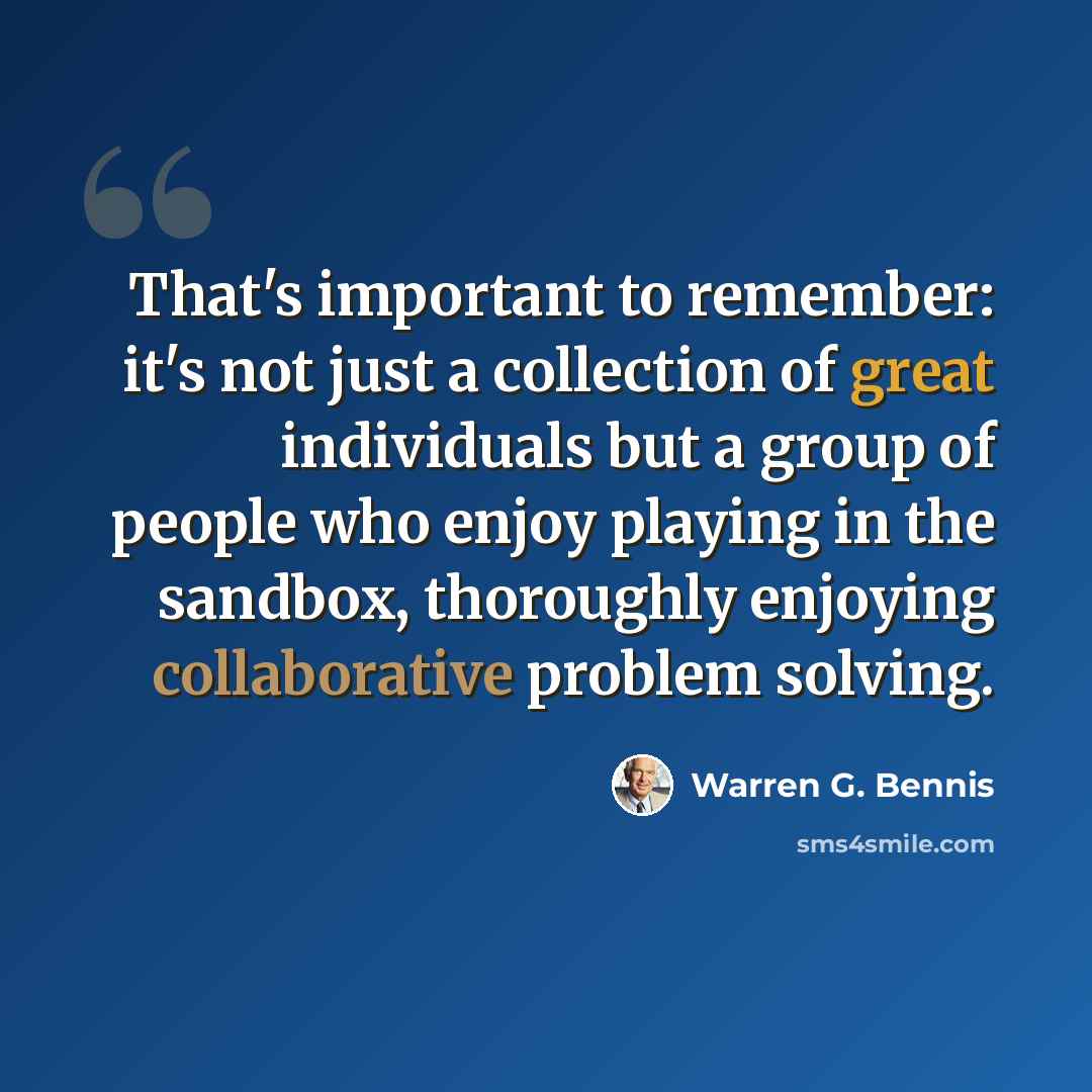 “That's important to remember: it's not just a collection of great individuals but a group of people who enjoy playing in the sandbox, thoroughly enjoying collaborative problem solving.” quote by Warren G. Bennis