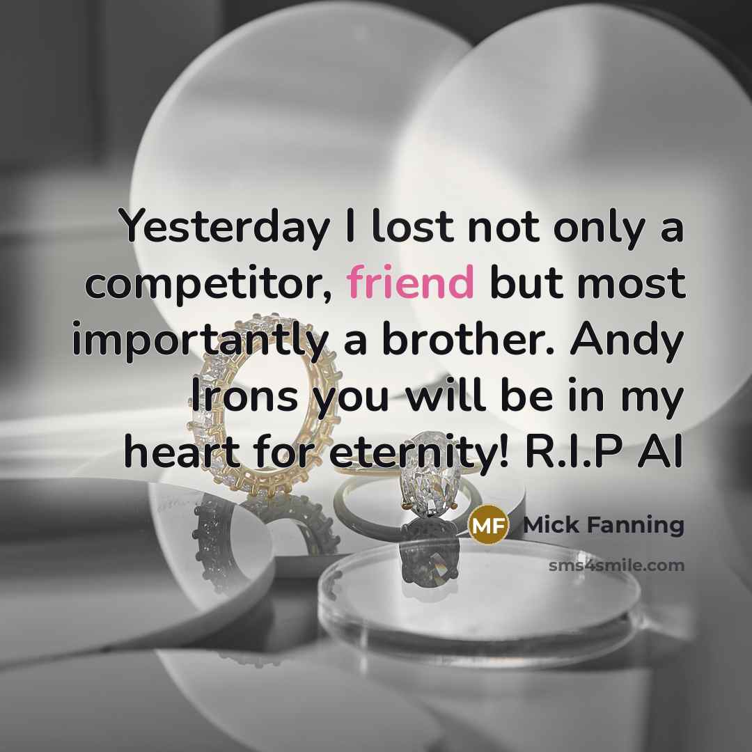“Yesterday I lost not only a competitor, friend but most importantly a brother. Andy Irons you will be in my heart for eternity! R.I.P AI” quote by Mick Fanning