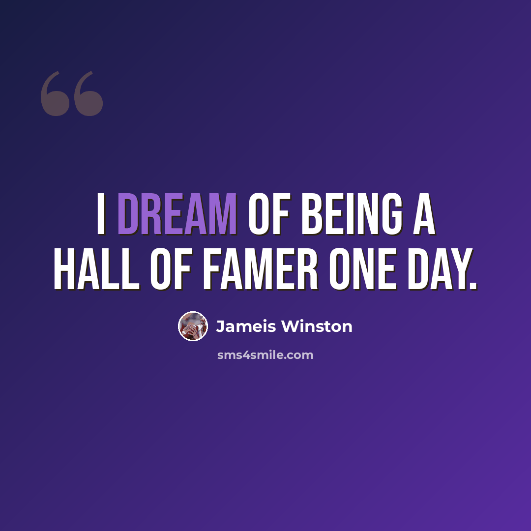 “I dream of being a Hall of Famer one day.” quote by Jameis Winston