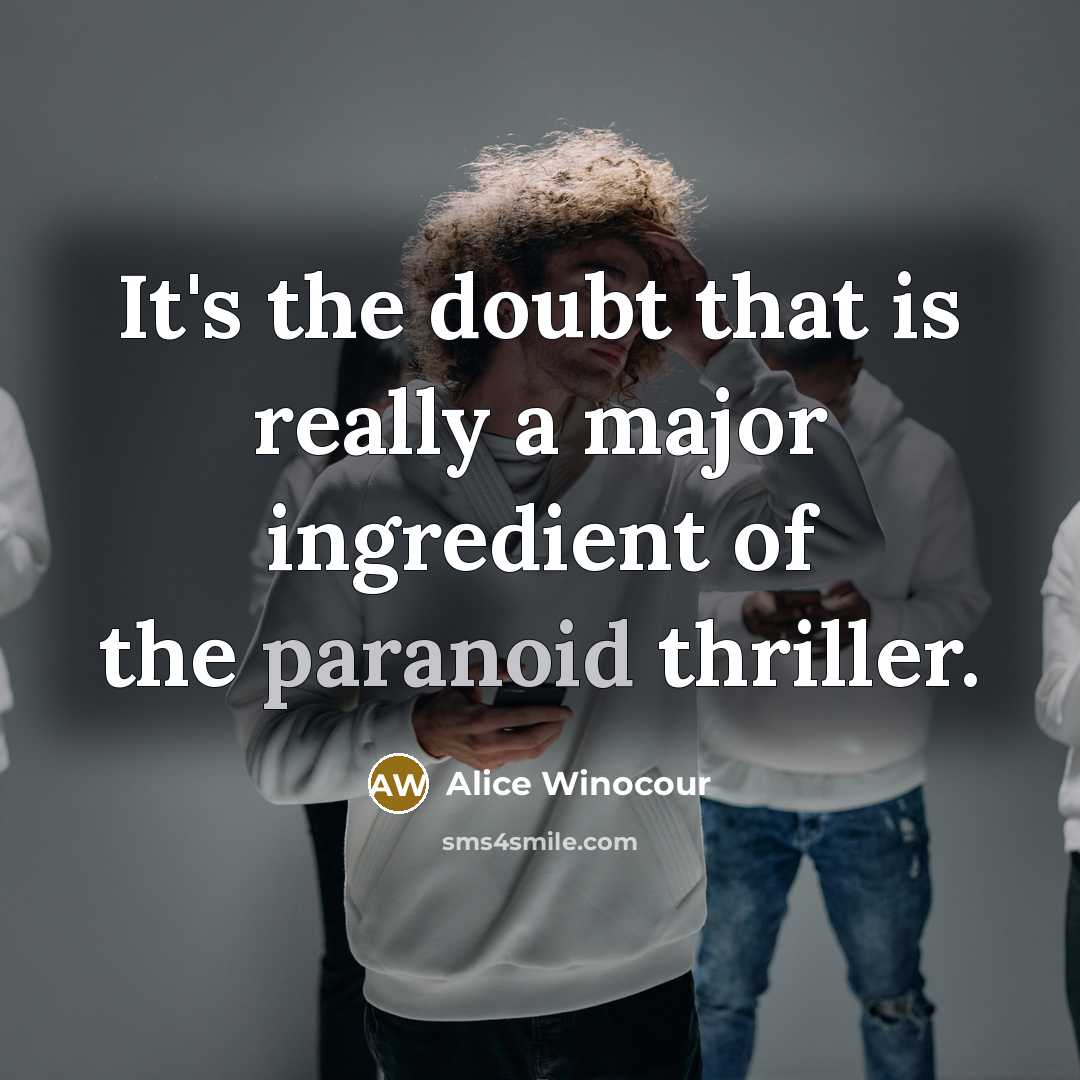 “It's the doubt that is really a major ingredient of the paranoid thriller.” quote by Alice Winocour