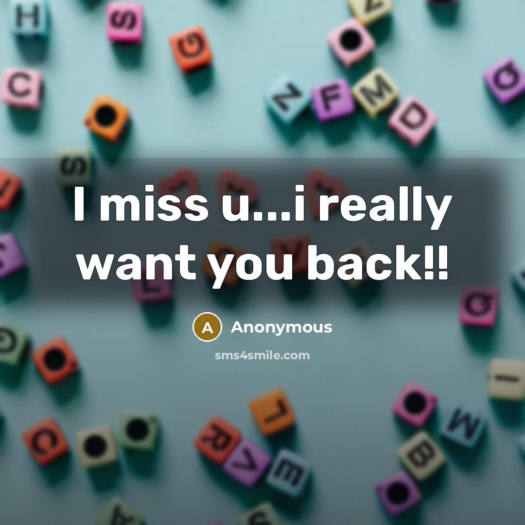 “I miss u...i really want you back!!” quote by Anonymous