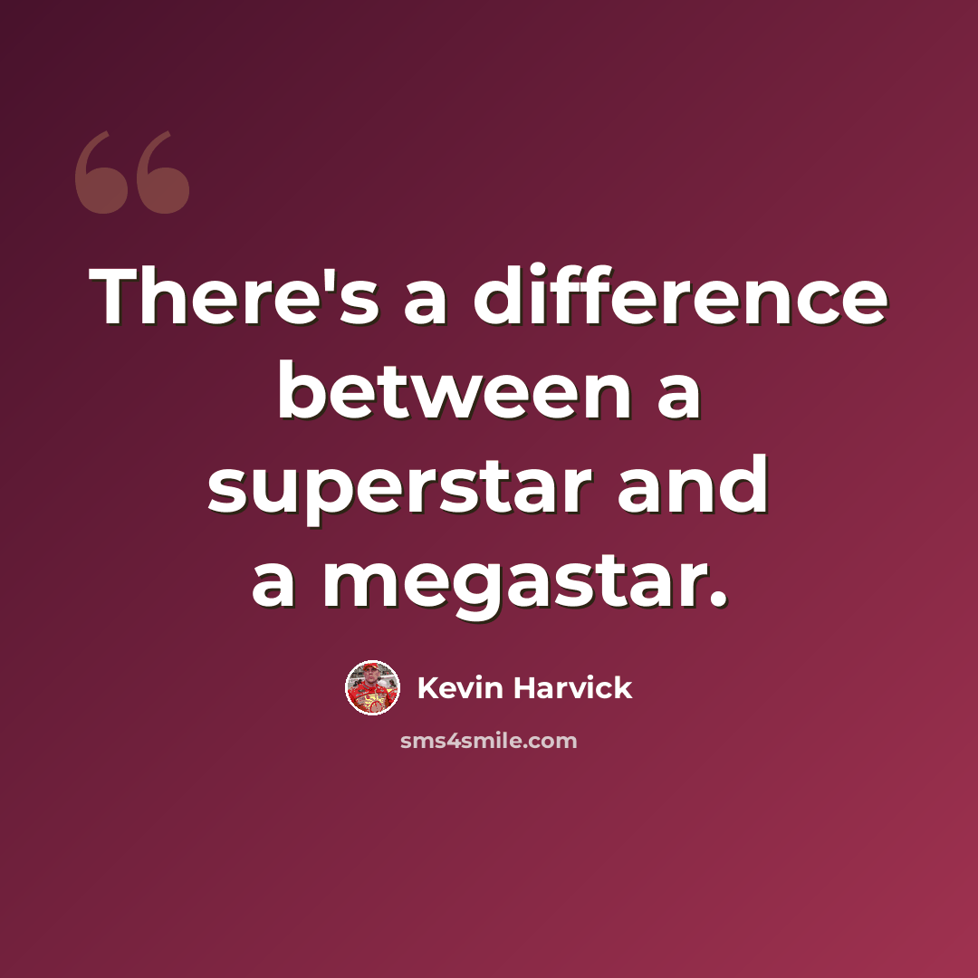 “There's a difference between a superstar and a megastar.” quote by Kevin Harvick