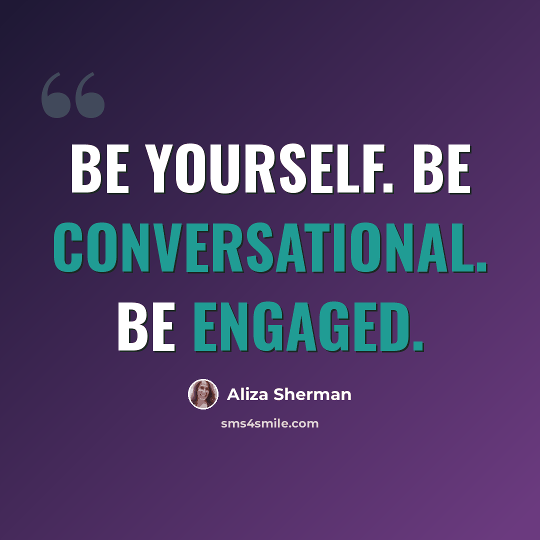 “Be yourself. Be conversational. Be engaged.” quote by Aliza Sherman