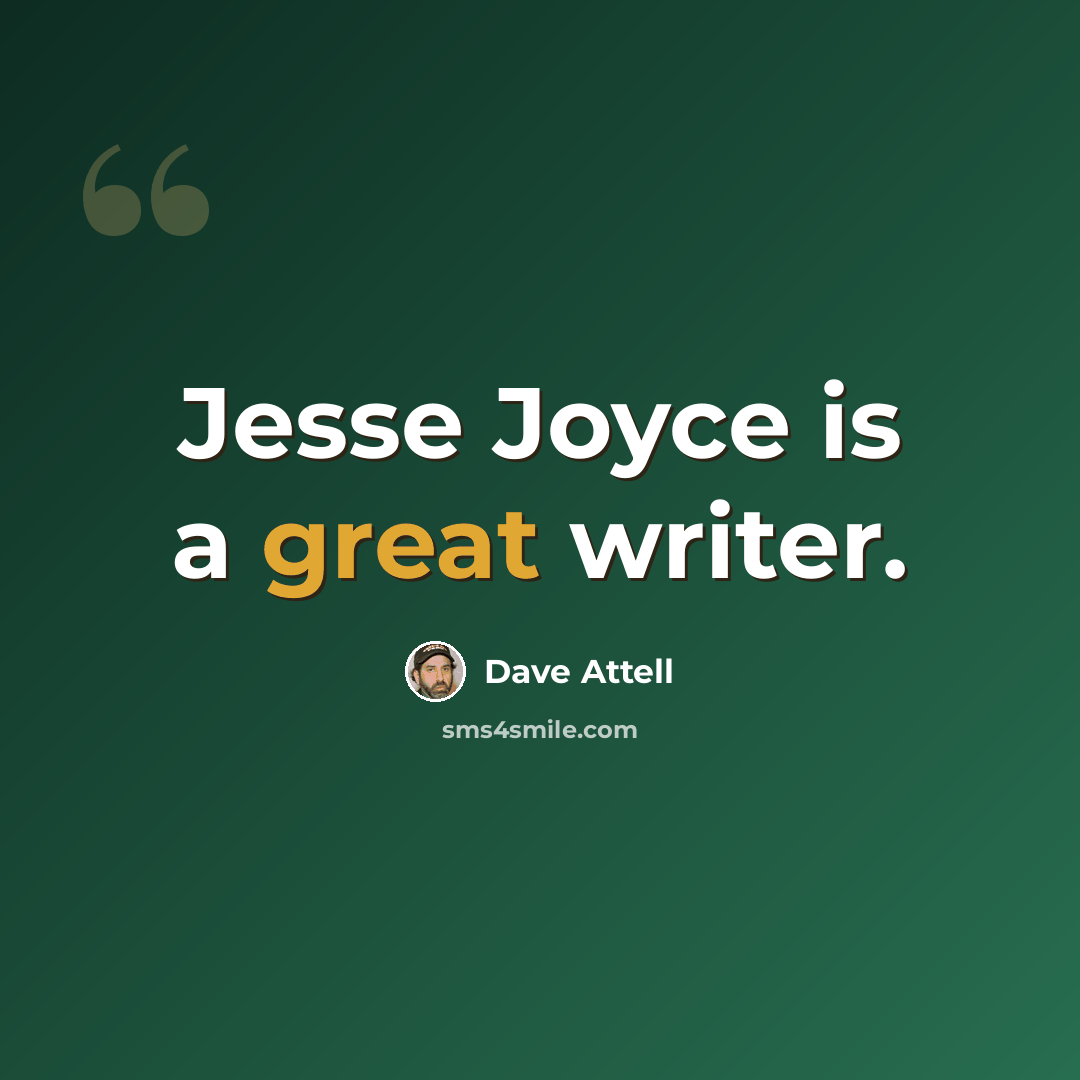 “Jesse Joyce is a great writer.” quote by Dave Attell