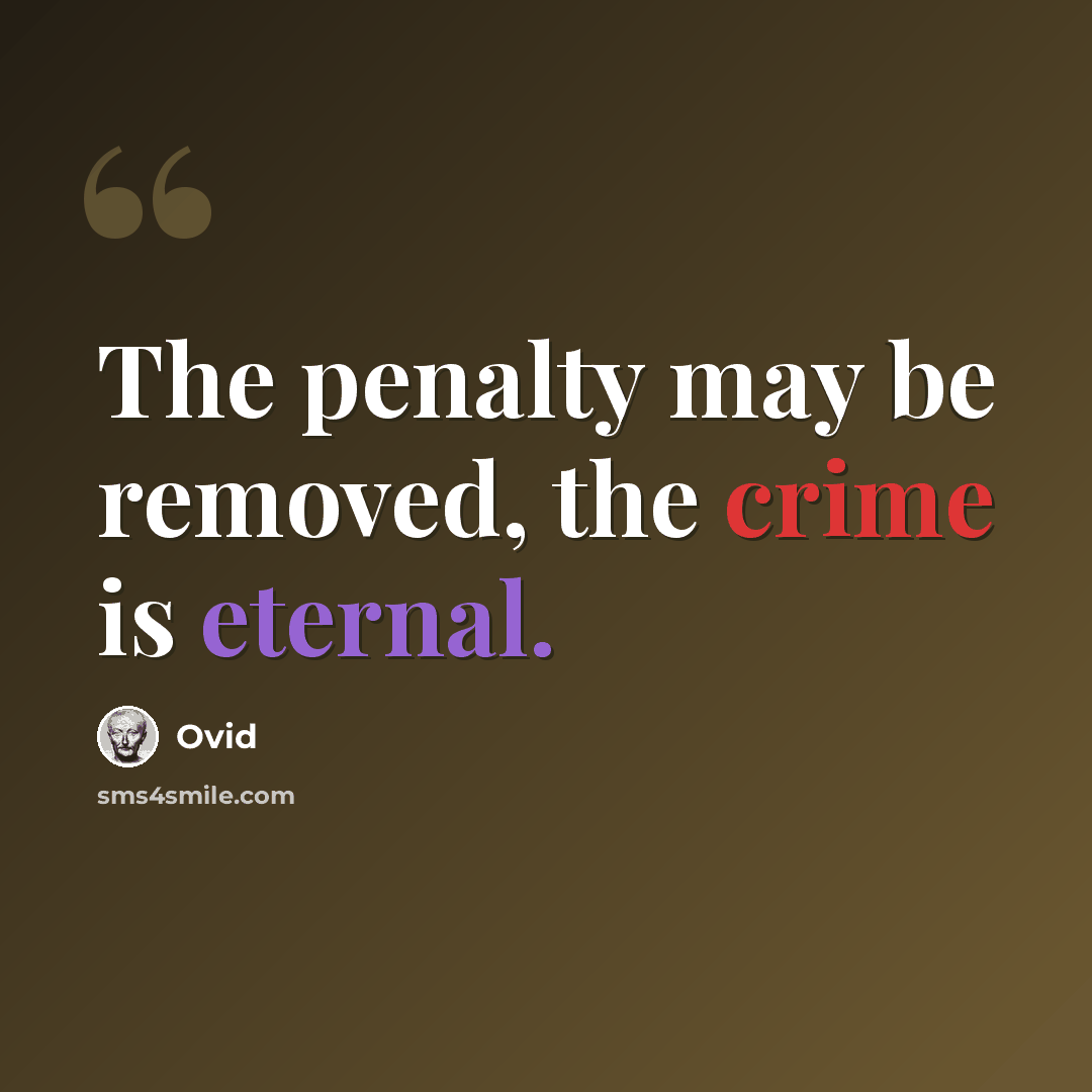 “The penalty may be removed, the crime is eternal.” quote by Ovid