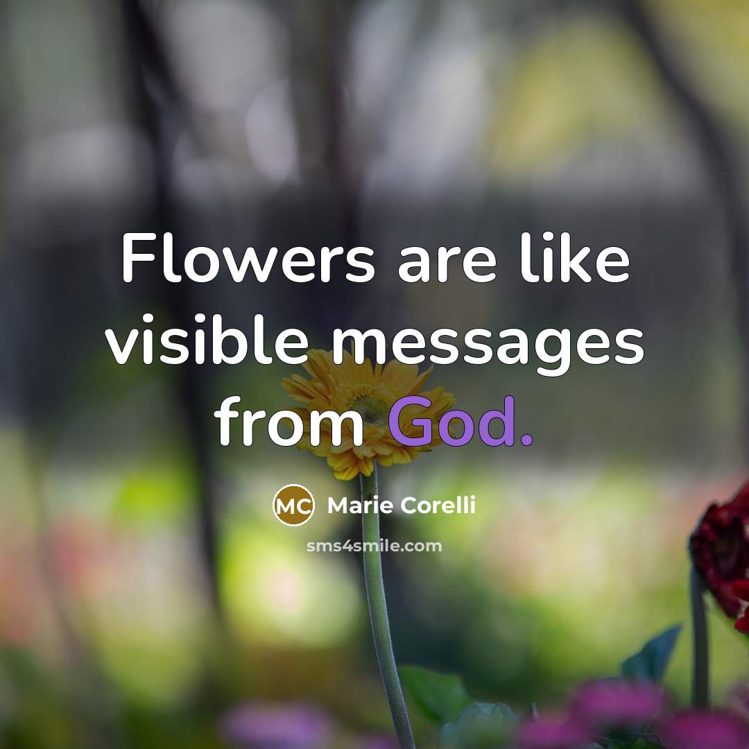 “Flowers are like visible messages from God.” quote by Marie Corelli