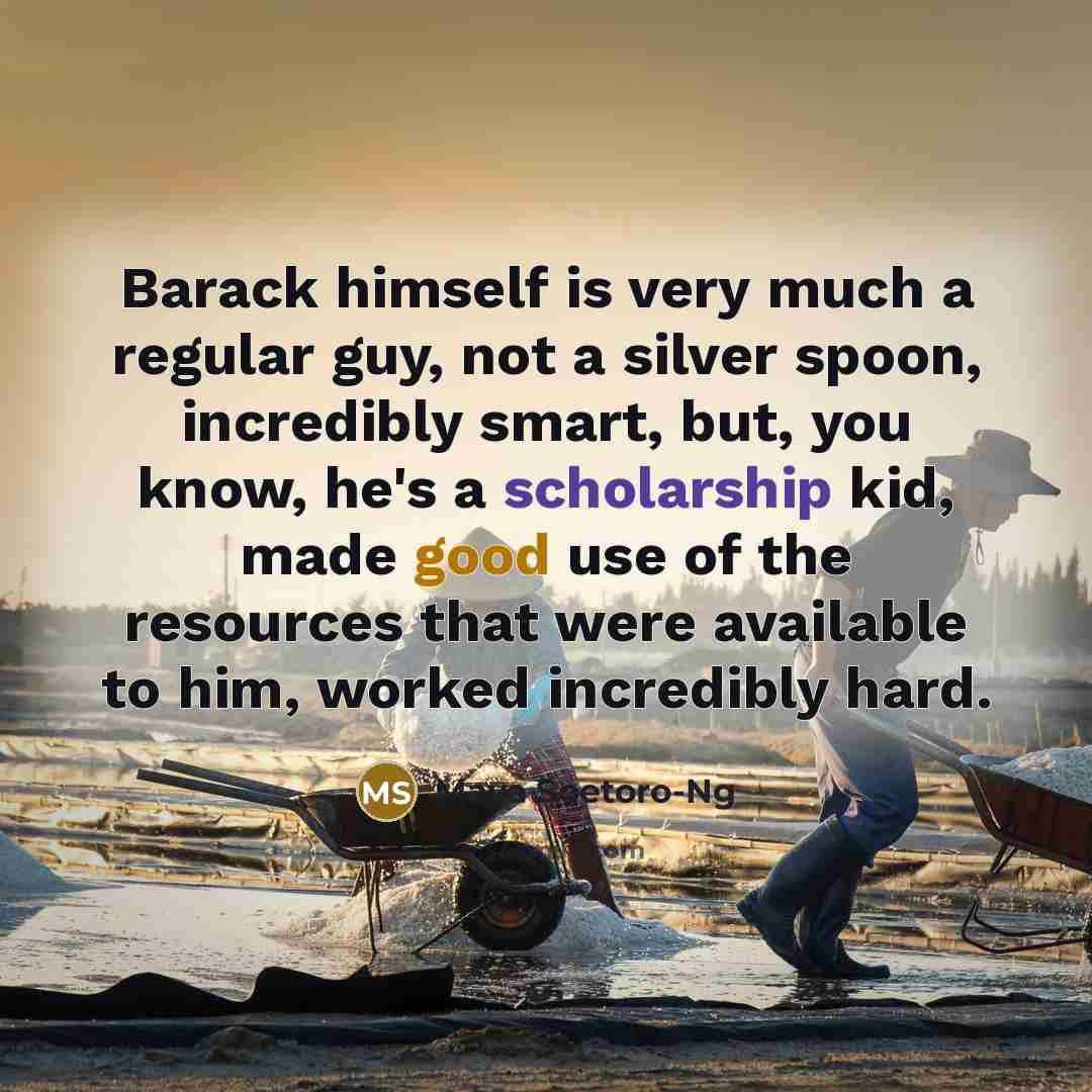 “Barack himself is very much a regular guy, not a silver spoon, incredibly smart, but, you know, he's a scholarship kid, made good use of the resources that were available to him, worked incredibly hard.” quote by Maya Soetoro-Ng