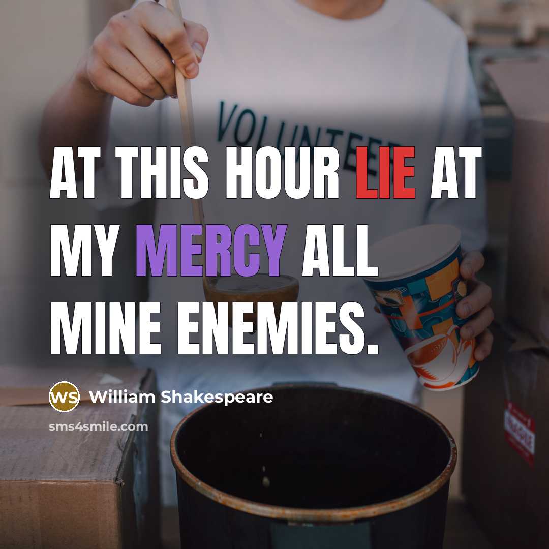 “At this hour Lie at my mercy all mine enemies.” quote by William Shakespeare