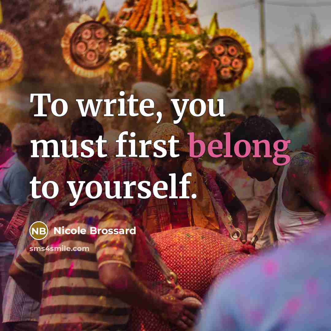 “To write, you must first belong to yourself.” quote by Nicole Brossard