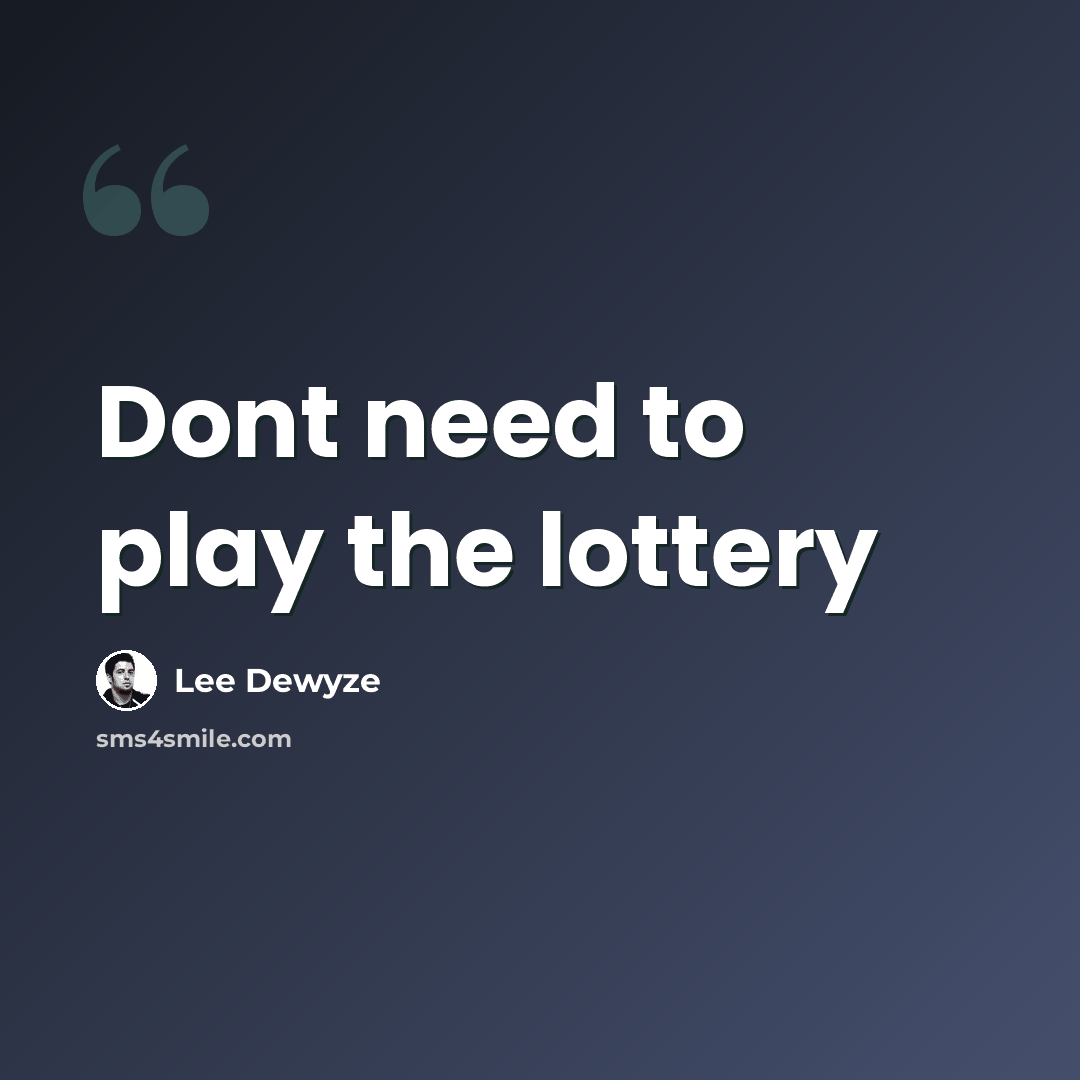“Dont need to play the lottery” quote by Lee Dewyze