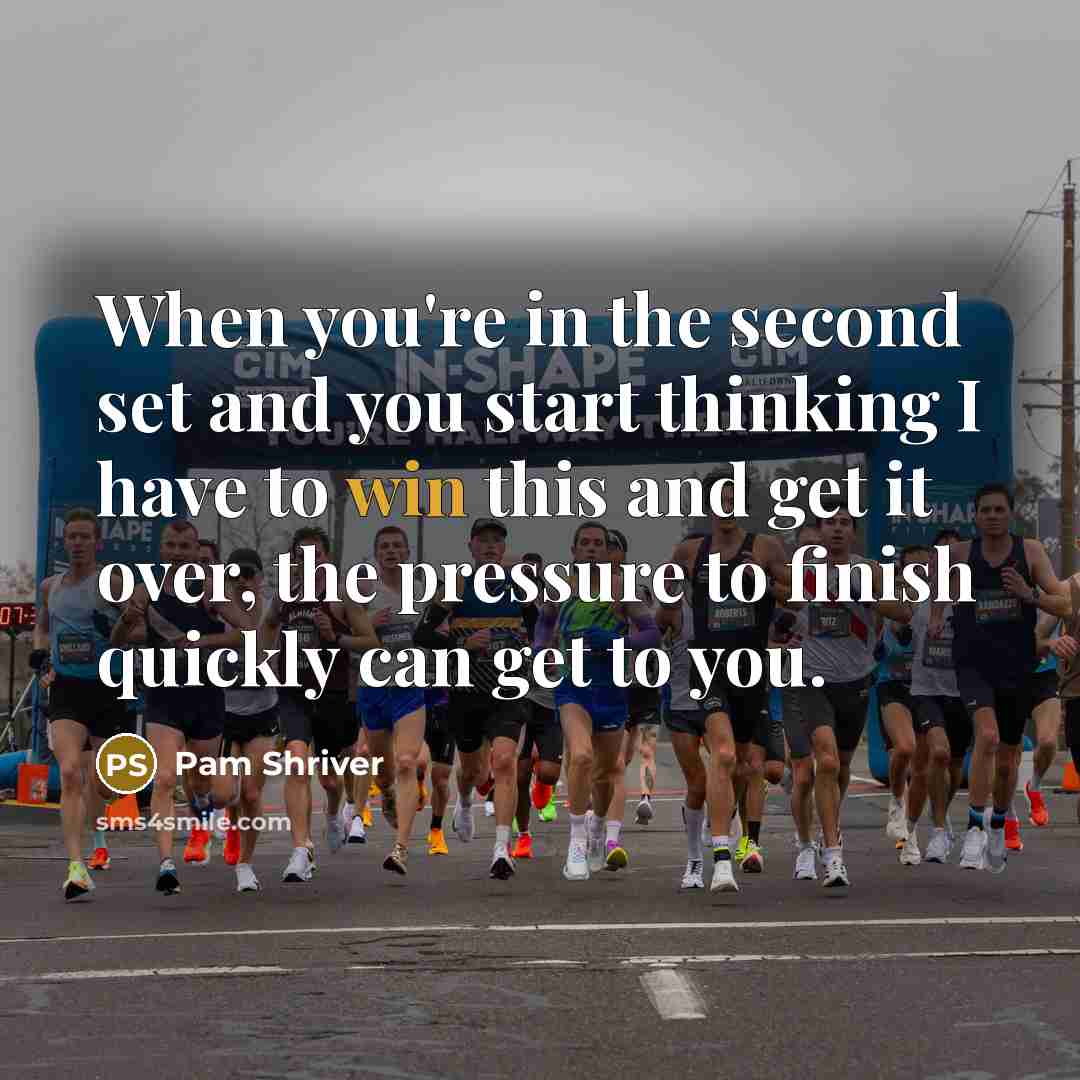 “When you're in the second set and you start thinking I have to win this and get it over, the pressure to finish quickly can get to you.” quote by Pam Shriver