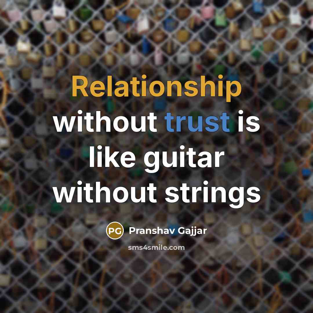 “Relationship without trust is like guitar without strings” quote by Pranshav Gajjar